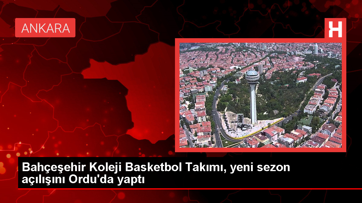Bahçeşehir Koleji Basketbol Grubu, yeni dönem açılışını Ordu'da yaptı