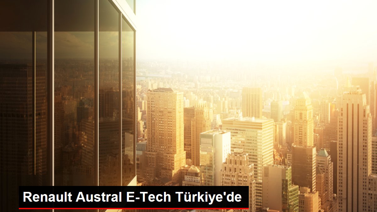 Renault Austral E-Tech Türkiye'de