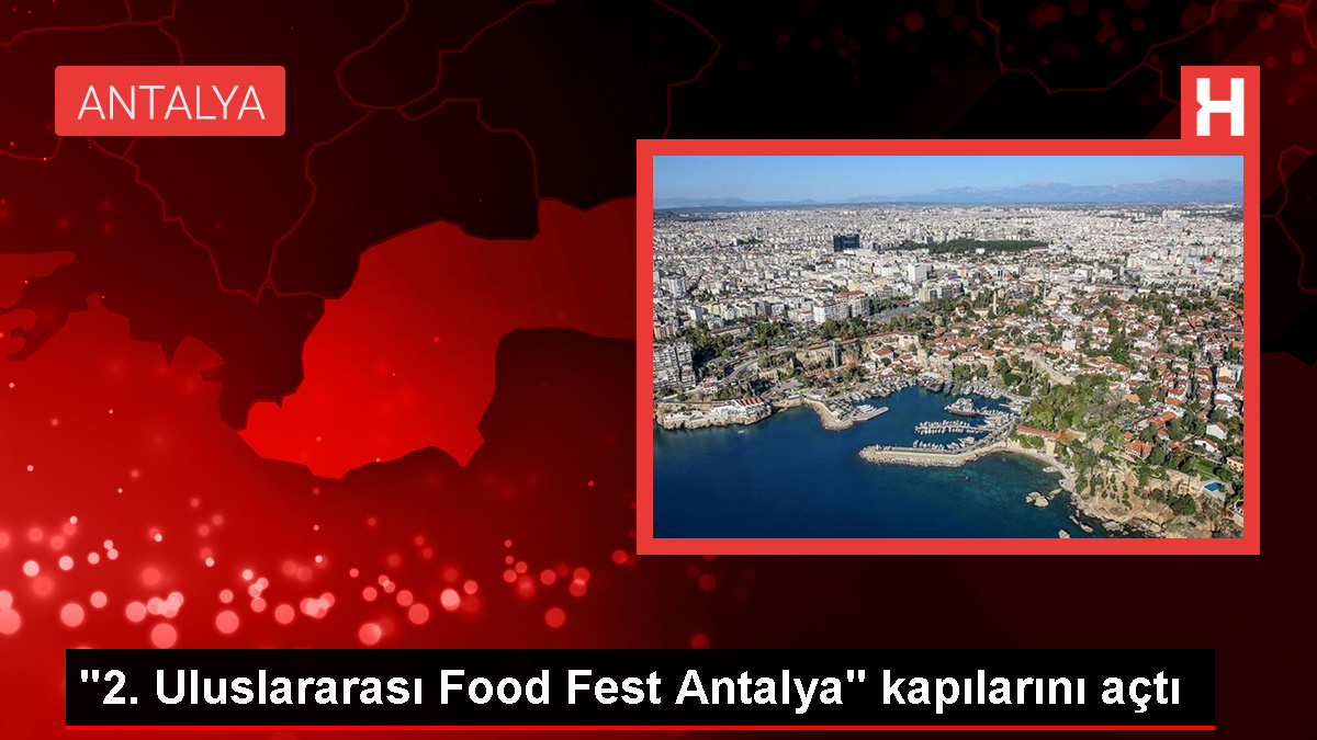 Antalya'da Lezzet Tutkunlarını Buluşturan Food Fest Başladı