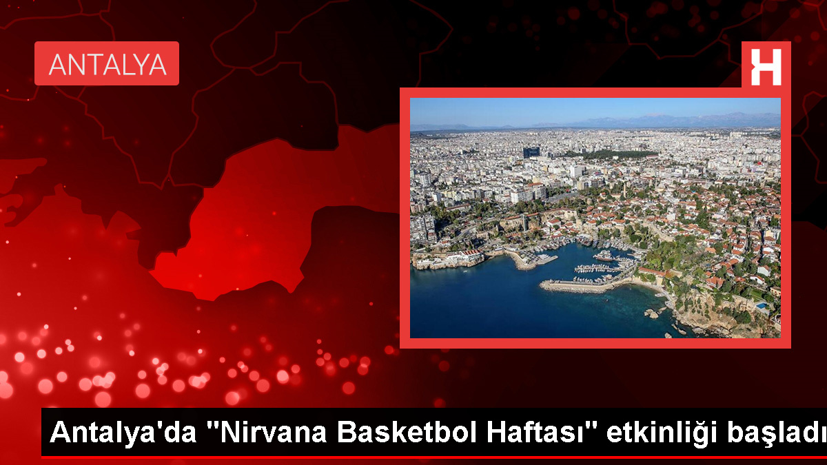 Antalya'da "Nirvana Basketbol Haftası" aktifliği başladı