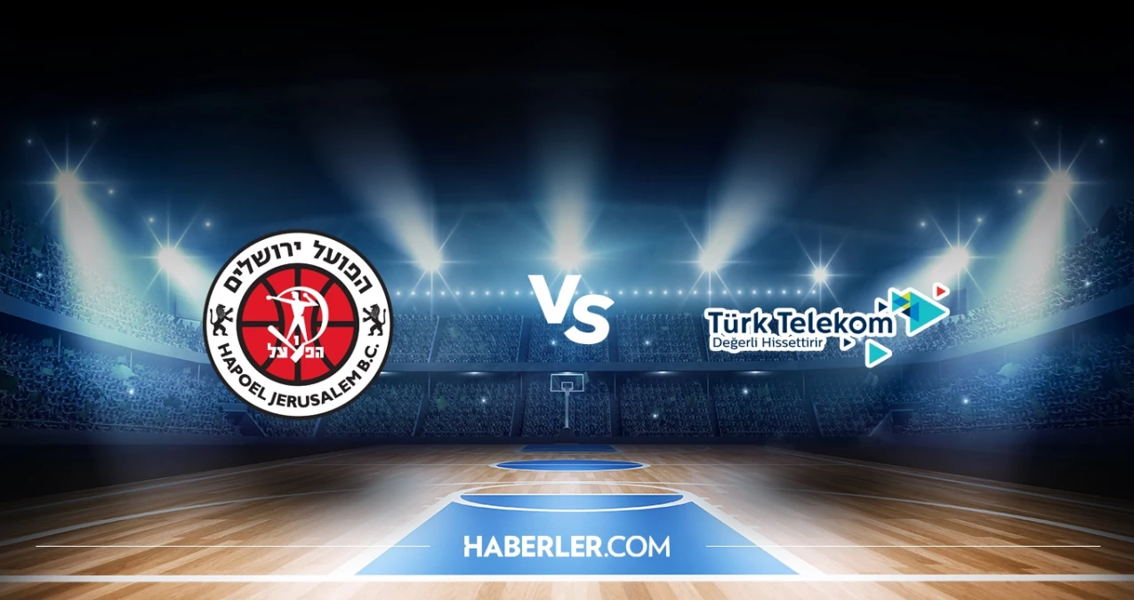 Hapoel Jerusalem - Türk Telekom hangi kanalda, saat kaçta? Hapoel Jerusalem – Türk Telekom basket maçı izle!