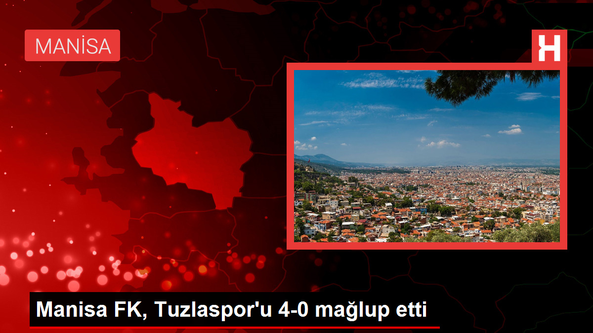 Manisa FK, Tuzlaspor'u 4-0 mağlup etti