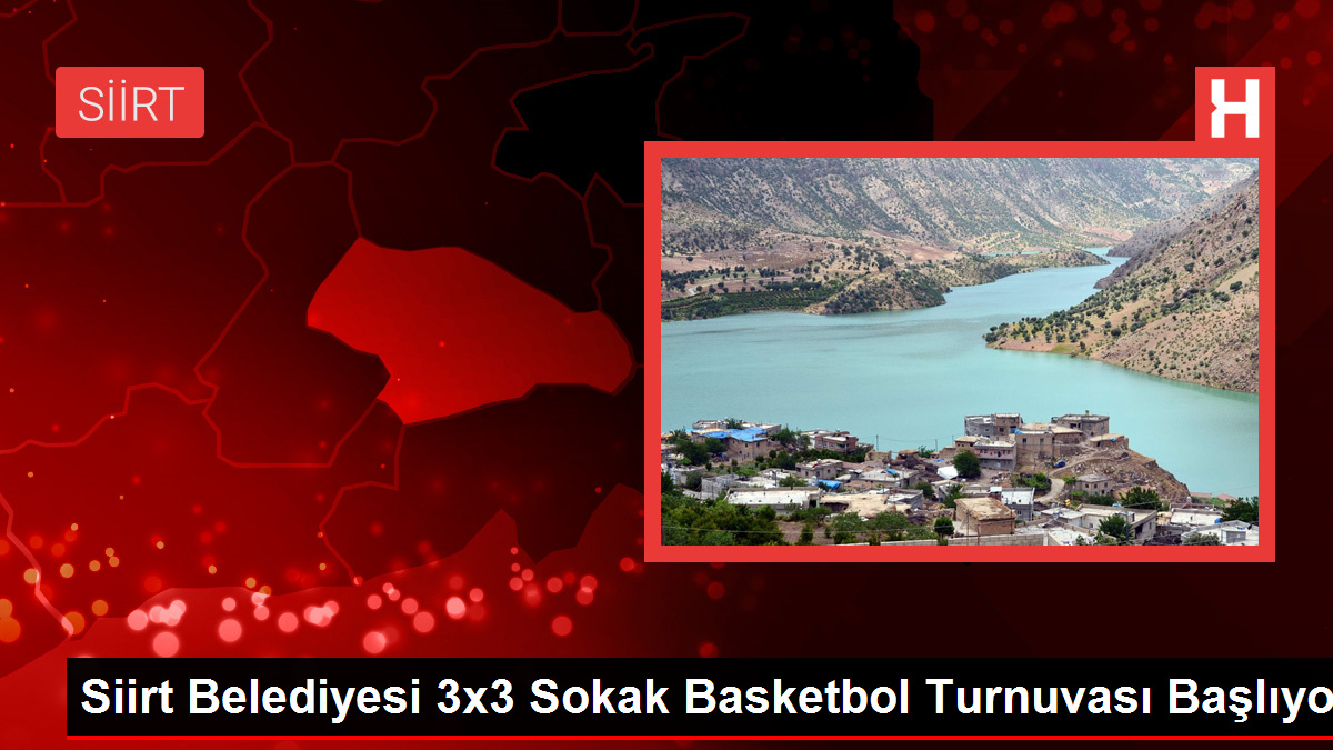 Siirt Belediyesi 3x3 Sokak Basketbol Turnuvası Başlıyor