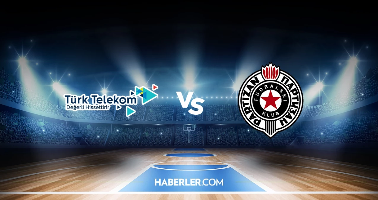 Türk Telekom - Partizan Basket maçı hangi kanalda, saat kaçta? Türk Telekom - Partizan Basket maçı ne vakit?